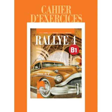Rallye 4 (B1): Cahier d'exercices classe de 9 / Учебна тетрадка по френски език за 9. клас - ниво B1. Учебна програма 2025/2026 