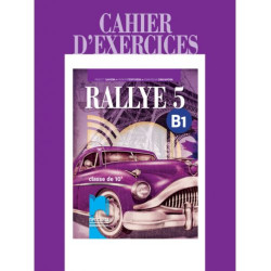 Rallye 5 (B1): Cahier d'exercices classe de 10 / Учебна тетрадка по френски език за 10. клас - ниво B1. Учебна програма 2023/202
