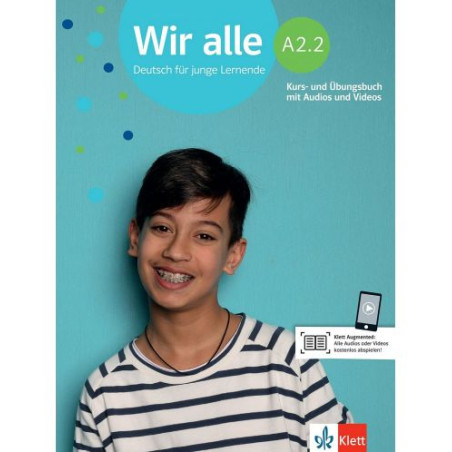 Wir alle A2.2 Deutsch für junge Lernende Kurs und Übungsbuch mit Audios und Videos / Немски език - ниво A2.2: Учебник и учебна т
